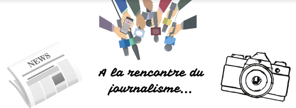 « A la rencontre du journalisme »