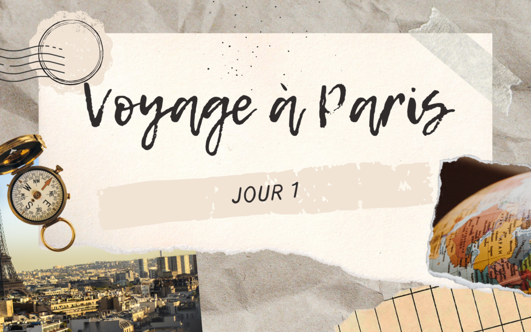 Voyage à Paris – Jour 1