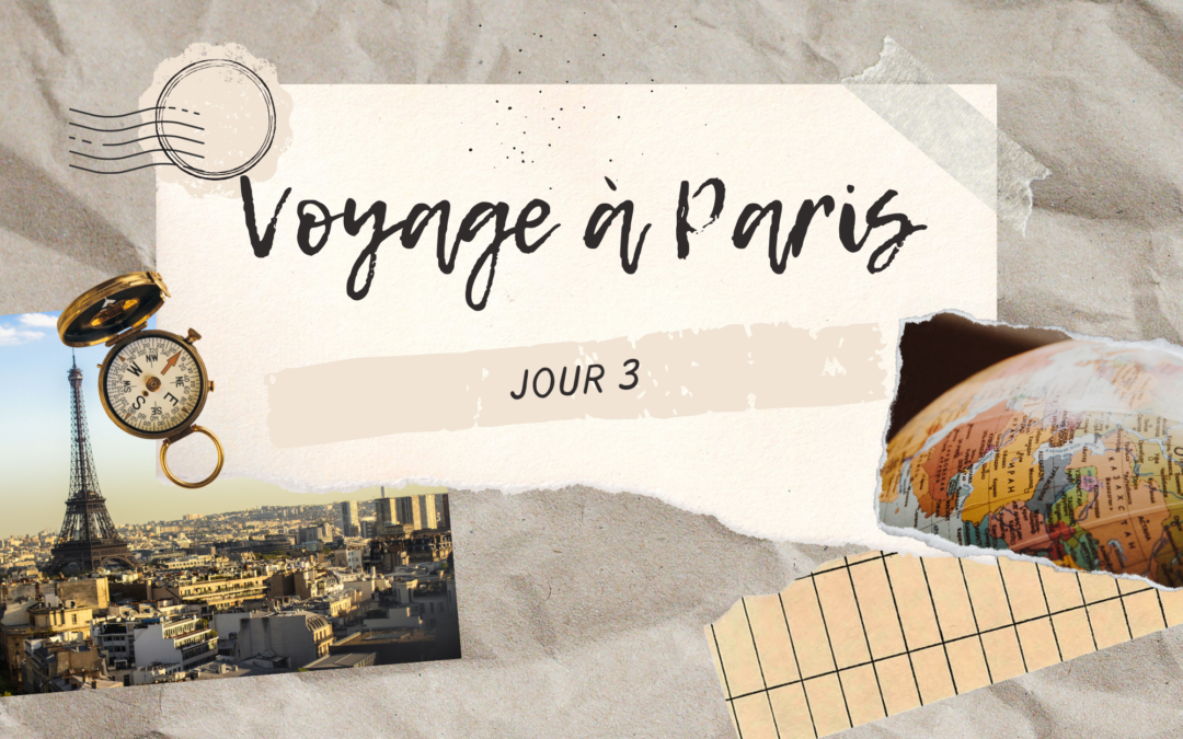 Voyage à Paris – Jour 3