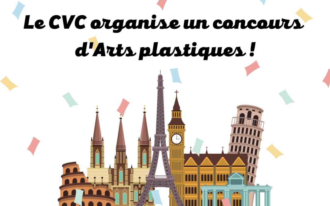 Le CVC organise un concours d’Arts plastiques !