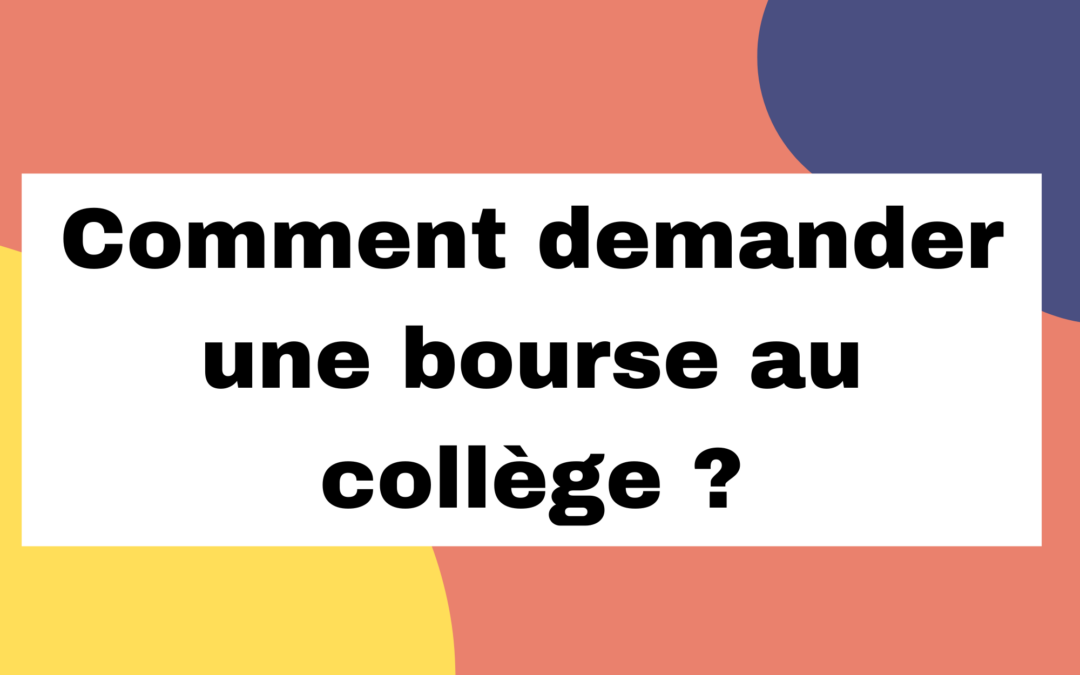 Comment demander une bourse au collège ?